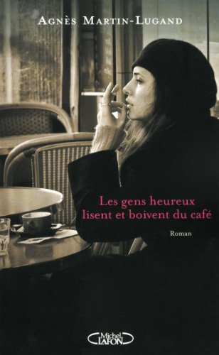 [couverture] - livre Les gens heureux lisent et boivent du café  de Agnes Martin-lugand 