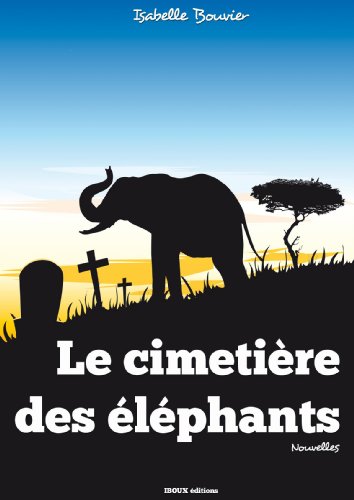 [couverture] - livre Le Cimetière Des éléphants de Isabelle Bouvier 