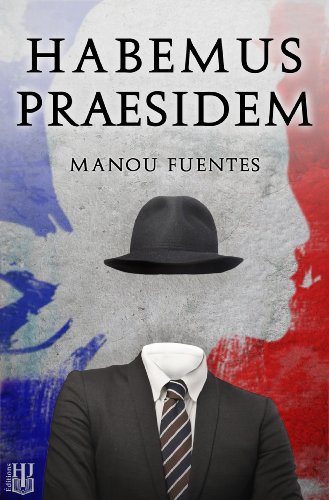 [couverture] - livre Habemus Praesidem  de Manou Fuentes 