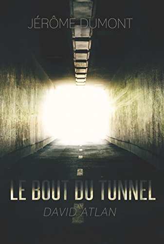 [couverture] - livre Le Bout Du Tunnel ( David Atlan) de Jérôme Dumont 